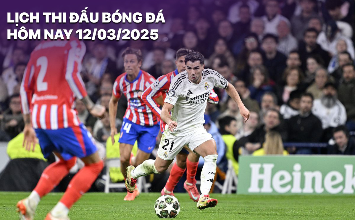 Lịch thi đấu bóng đá hôm nay 12/3: Atletico vs Real Madrid