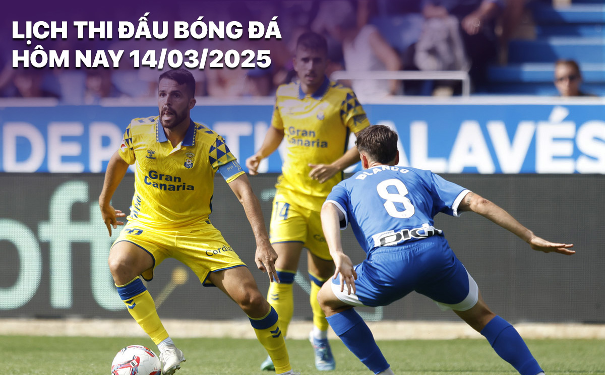 Lịch thi đấu bóng đá hôm nay 14/3/2025