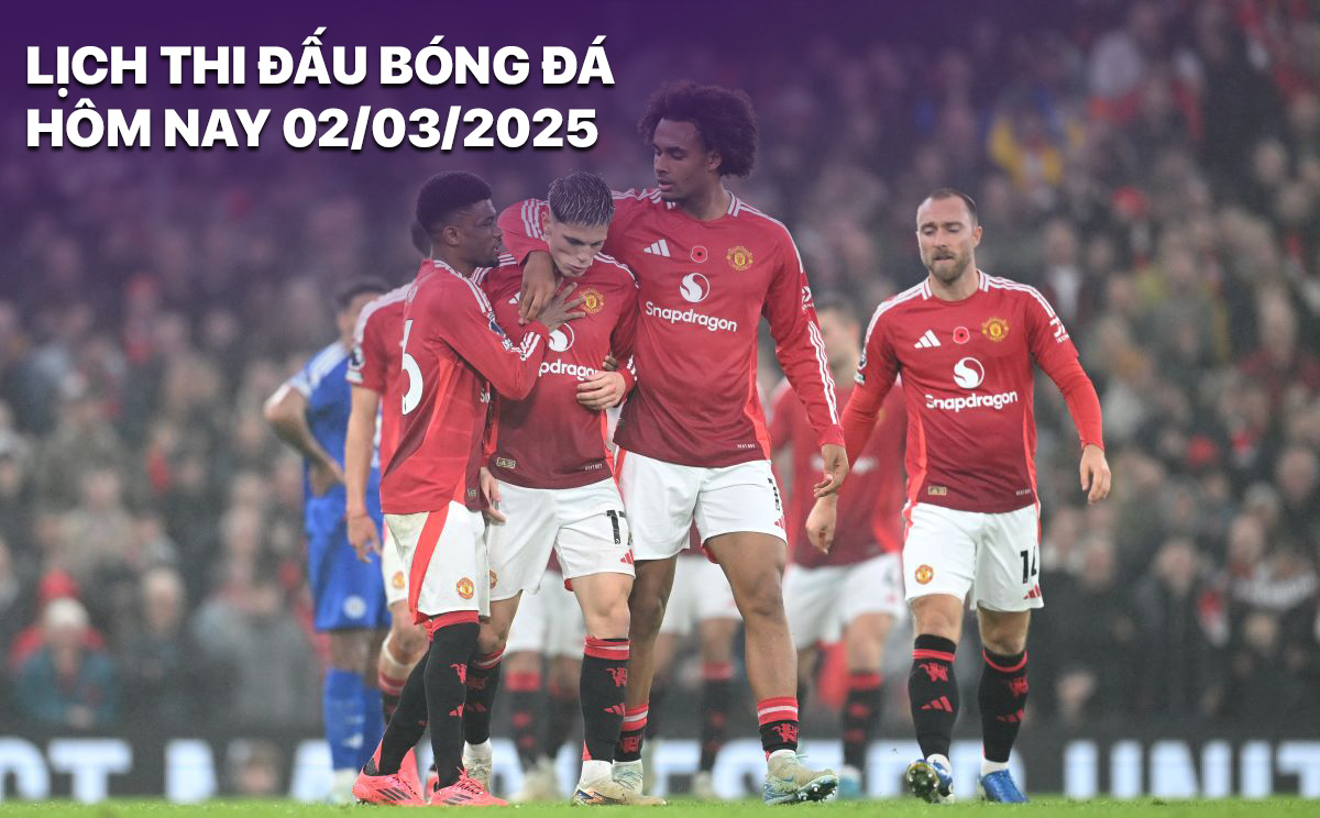 Lịch thi đấu bóng đá hôm nay 2/3/2025: Man Utd vs Fulham