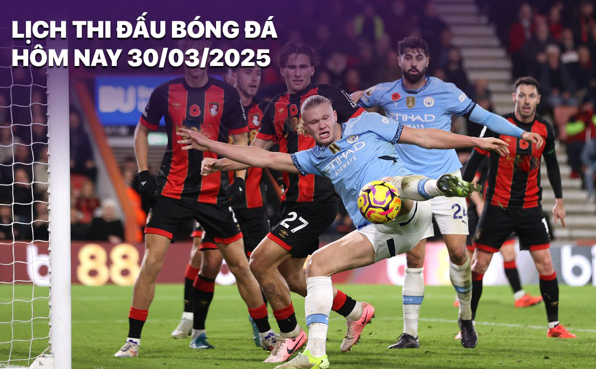 Lịch thi đấu bóng đá hôm nay 30/3: Bournemouth vs Man City