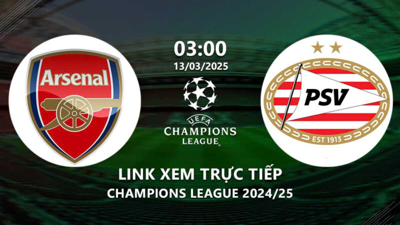 Xem Arsenal vs PSV 3h00 ngày 13/3