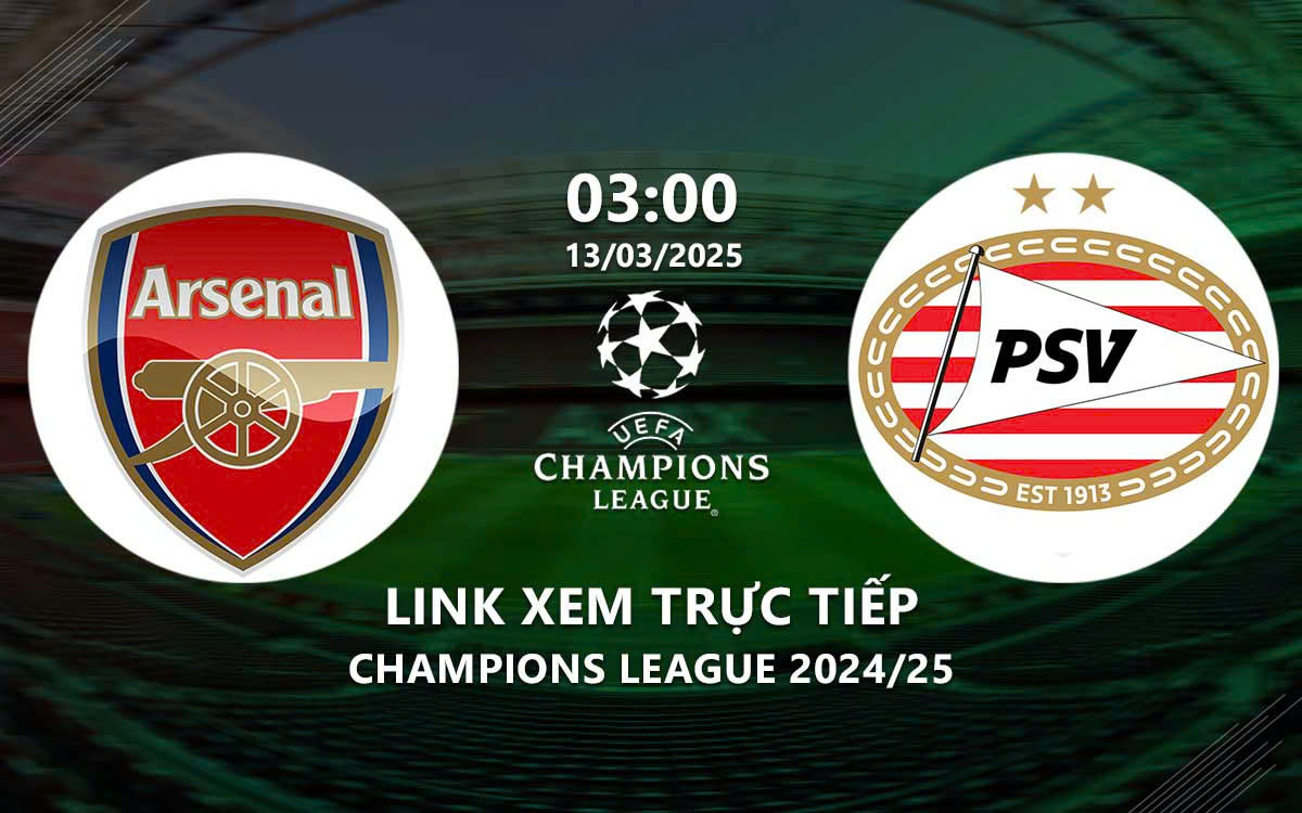 Xem Arsenal vs PSV 3h00 ngày 13/3