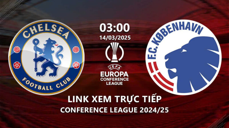 Xem Chelsea vs Copenhagen 3h00 ngày 14/3/2024