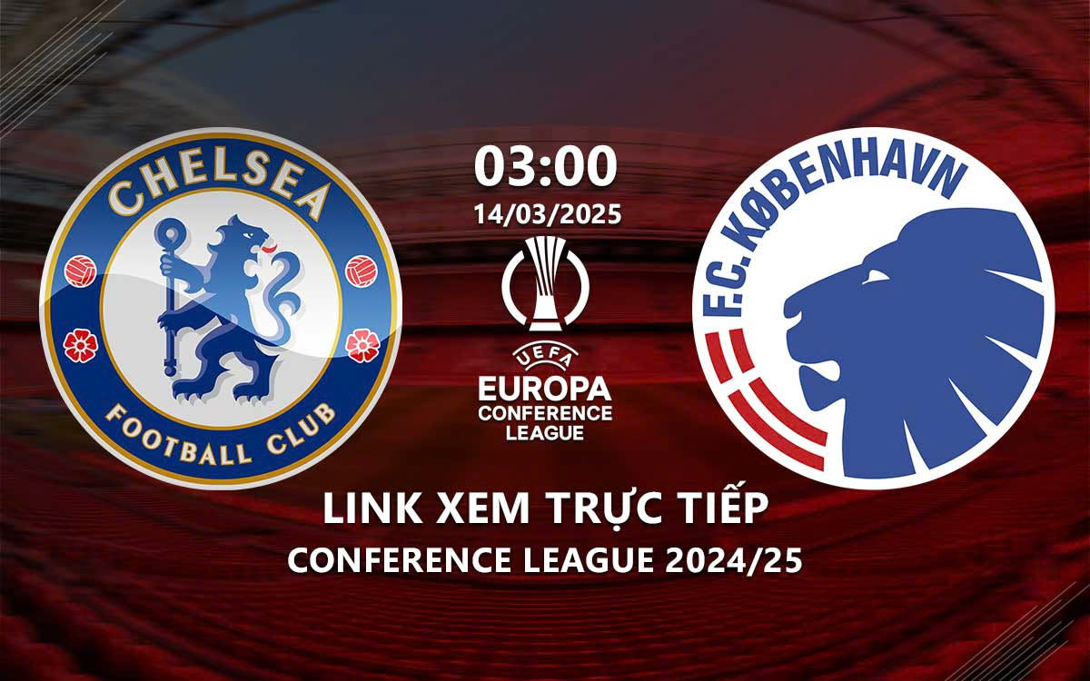 Xem Chelsea vs Copenhagen 3h00 ngày 14/3/2024