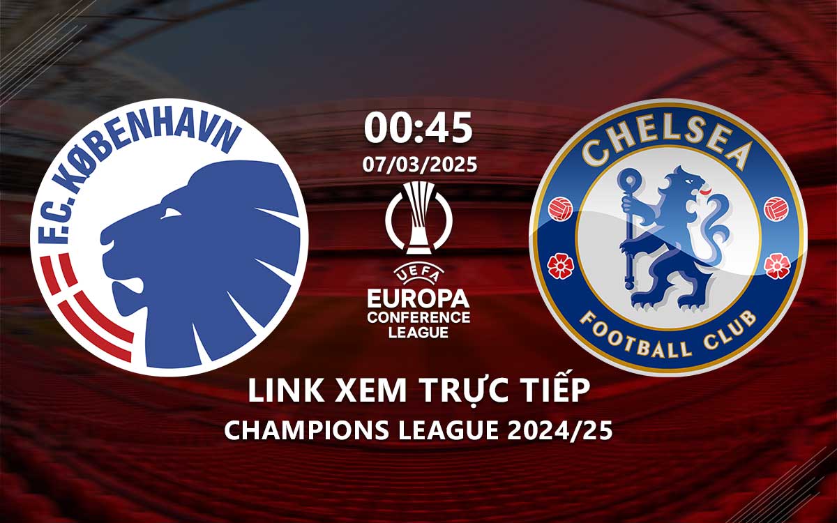 Xem Copenhagen vs Chelsea 0h45 ngày 7/3/2025 trên kênh nào?