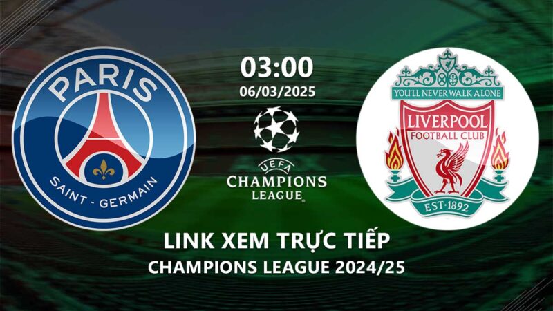 Xem PSG vs Liverpool 3h00 ngày 6/3