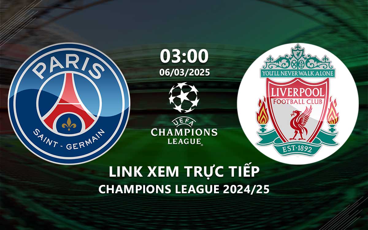 Xem PSG vs Liverpool 3h00 ngày 6/3