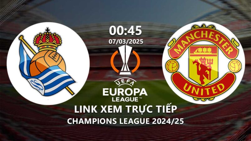 Xem Sociedad vs MU 0h45 hôm nay 7/3