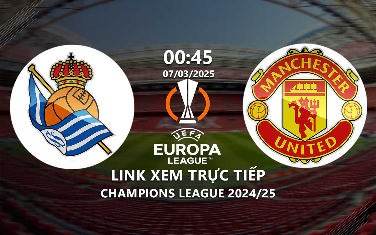 Xem Sociedad vs MU 0h45 hôm nay 7/3