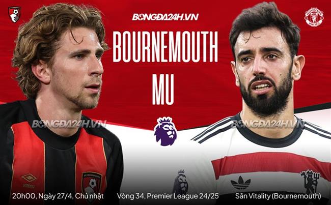 TRỰC TIẾP Nhận định – bình luận kết quả Bournemouth vs MU (20h00 ngày 27/4)