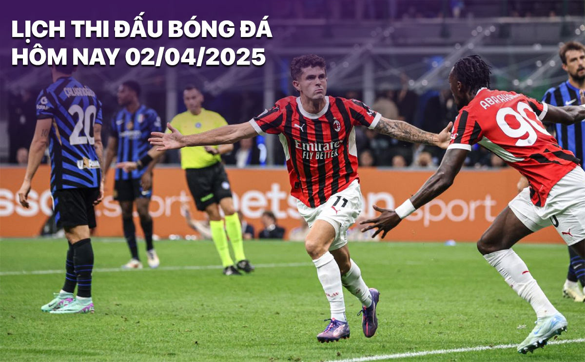 Lịch thi đấu bóng đá hôm nay 2/4/2025: AC Milan