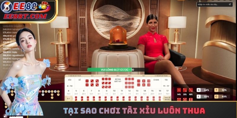 Tại Sao Chơi Tài Xỉu Luôn Thua? Giải Mã Từ Chuyên Gia